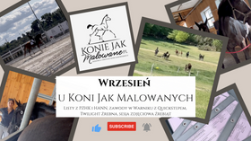 8.10.2023 Wrzesień u Koni Jak Malowanych: kulisy sesji źrebiąt, zawody z Quickstepem, listy z PZHK i HANN